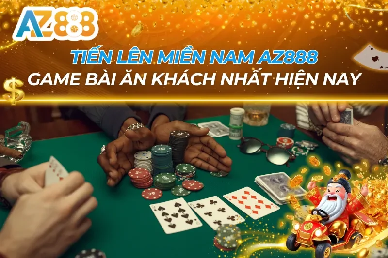 Tiến Lên Miền Nam AZ888